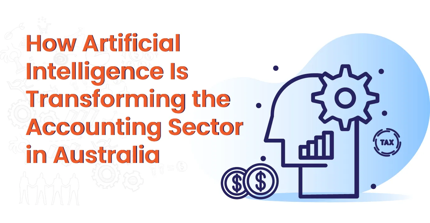 How Artificial Intelligence Is Transforming the Accounting Sector in Australia