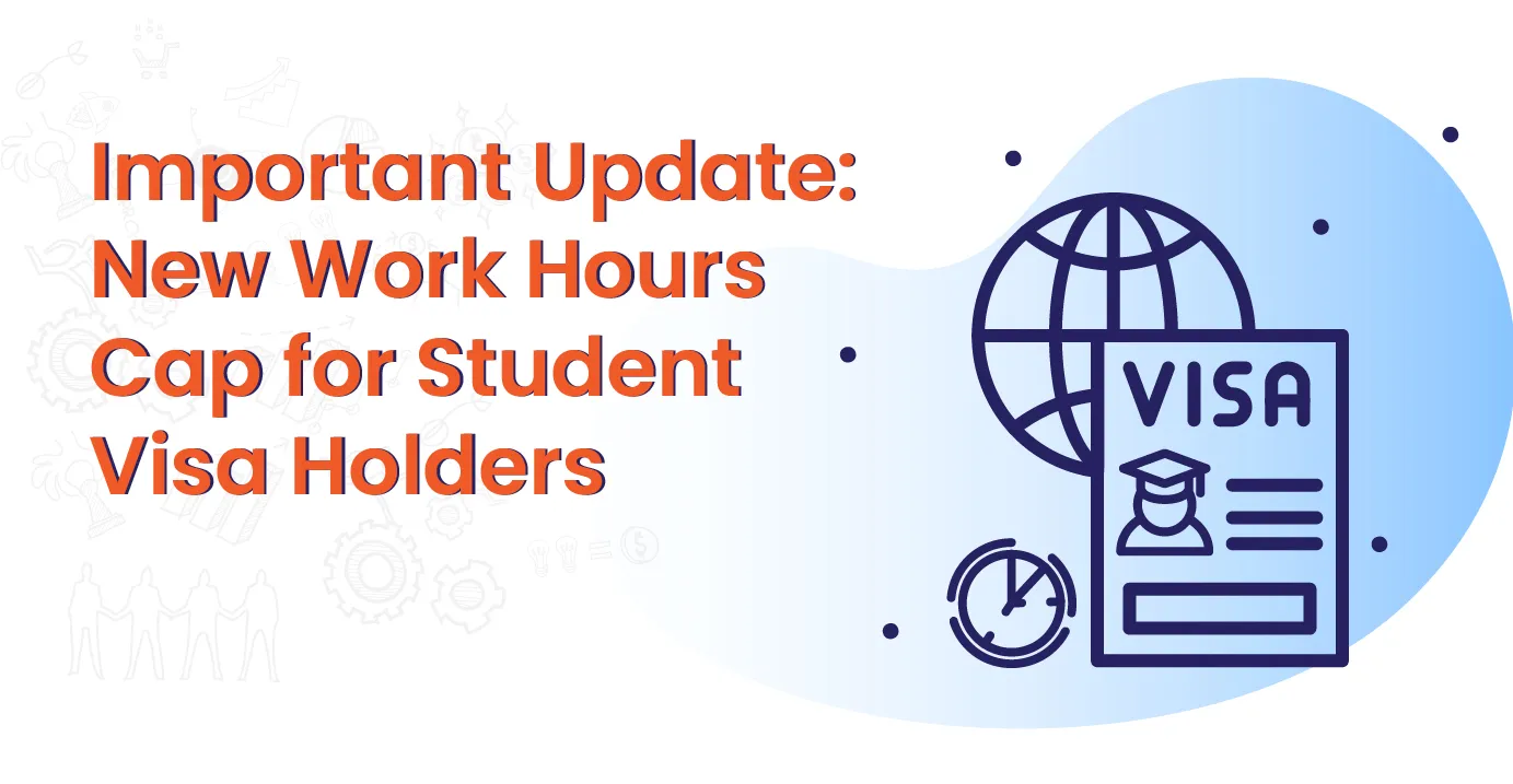 Important Update: New Work Hours Cap for Student Visa Holders