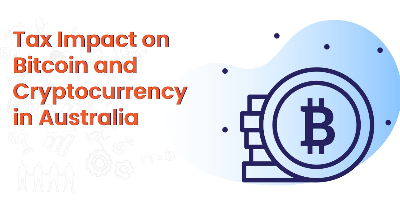 Tax Impact on Bitcoin and Cryptocurrency in Australia